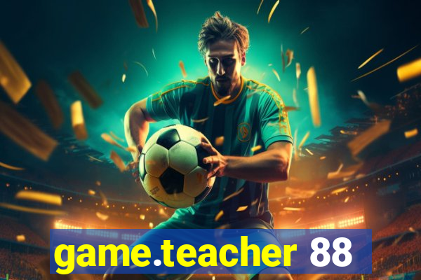 game.teacher 88